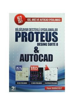 Bilgisayar Destekli Uygulamalar Proteus Desing Suite 8 and Autocad - Yaşar Karayiğit