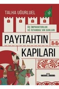 Payitahtın Kapıları Üç Imparatorluk Ve Istanbul'un Kapıları