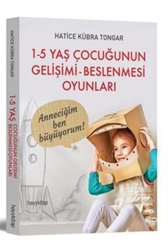 1-5 Yaş Çocuğunun Gelişimi Beslenmesi Oyunları - Hatice Kübra Ton
