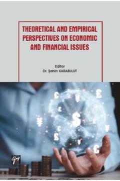 Theoretical And Empirical Perspectives On Economic And Financial Issues - Dr. Şahin Karabulut