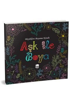 Aşk ile Boya Büyüklere Boyama Kitabı