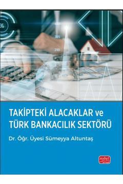 Takipteki Alacaklar ve Türk Bankacılık Sektörü / Nobel Bilimsel Eserler / 9786253937171