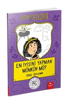 En Iyisini Yapmak Mümkün Mü? - Çocuklar Için Felsefe