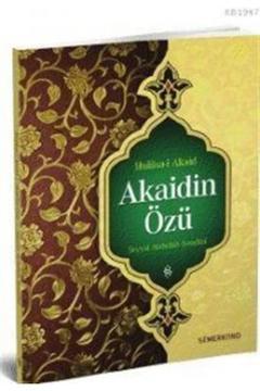 Hülasa-i Akaid - Akaidin Özü