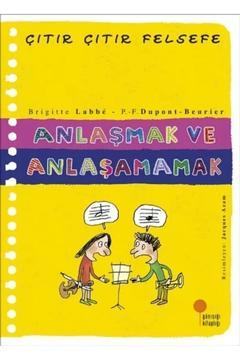 Anlaşmak ve Anlaşamamak Çıtır Çıtır Felsefe Dizisi Günışığı Kitaplığı