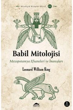Babil Mitolojisi - Mezopotamya Efsaneleri ve İnanışları - Mitolojik Kitaplar Dizisi 2