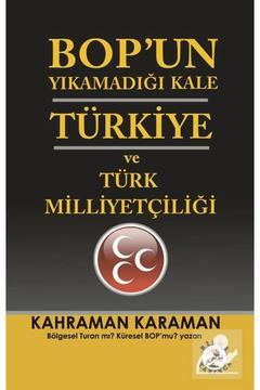 BOP’un Yıkamadığı Kale Türkiye ve Türk Milliyetçiliği / Bilge Karınca Yayınları / 9786052142066