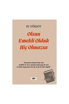 Olsun Emekli Olduk Hiç Olmazsa / Tilki Kitap / Su Göksoy