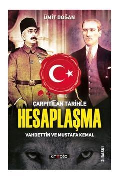 Çarpıtılan Tarihle Hesaplaşmavahdettin Ve Mustafa Kemal Ümit Doğan