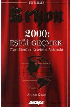 Kryon: 6. Kitap 2000: Eşiği Geçmek Yeni Binyıl’ın Enerjisini Anlamak