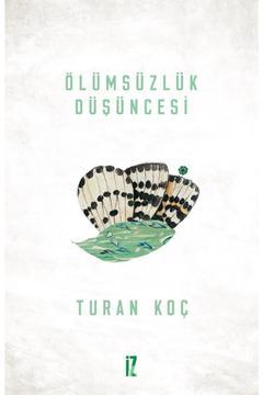 Ölümsüzlük Düşüncesi - Turan Koç 9789753555890