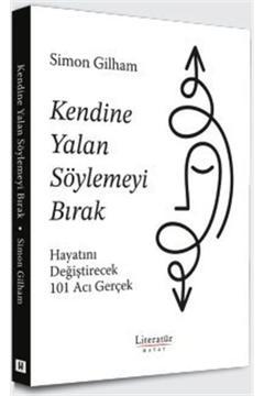 Kendine Yalan Söylemeyi Bırak & Hayatını Değiştirecek 101 Acı Gerçek