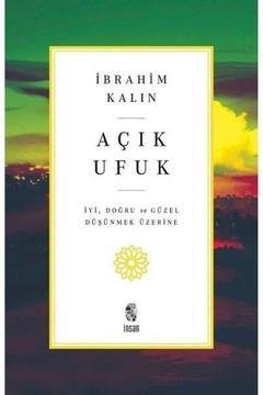 Açık Ufuk - İyi, Doğru ve Güzel Düşünmek Üzerine