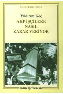 Akp İşçilere Nasıl Zarar Veriyor