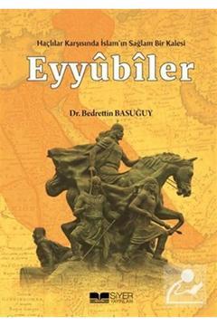 Haçlılar Karşısında İslam'ın Sağlam Bir Kalesi Eyyubiler & El-Melikü's-Salih Dönemi (637-647/1240...