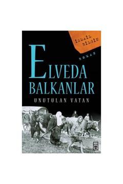 Elveda Balkanlar / Unutulan Vatan