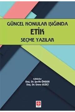Güncel Konular Işığında Etik Seçme Yazılar Şerife Önder