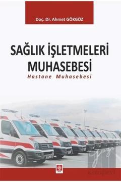Sağlık İşletmeleri Muhasebesi (Hastane Muhasebesi) Ahmet Gökgöz
