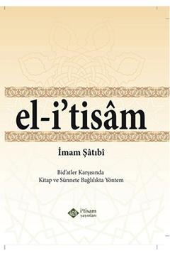 El-i' Tisam - Bidatler Karşısında Kitap Ve Sünnete Bağlılıkta Yöntem / 9786056531903