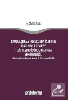 Kamulaştırma Hukukunda Idarenin Iradi Yolla Devir Ve Tesis Teşebbüsünde Bulunma Yükümlülü
