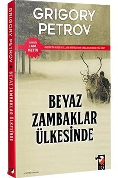 Beyaz Zambaklar Ülkesinde / Grigori Spiridonoviç Petrov / / 9789752554627