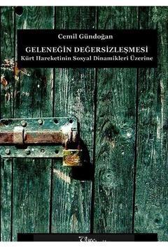 Geleneğin Değersizleşmesi & Kürt Hareketinin Sosyal Dinamikleri Üzerine