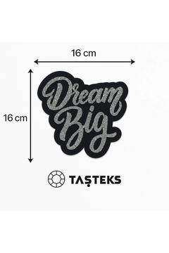 TAŞLI Ütülenebilen veya Sticker Olarak Kullanılabilen 'Dream Big' Yazı Modeli