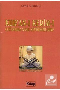 Kur'an-ı Kerim'i Çocuğuma Nasıl Sevdirebilirim?