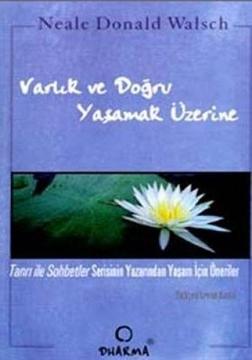 Varlık ve Doğru Yaşam İçin Öneriler Neale Donald Walsch Dharma Yayınları