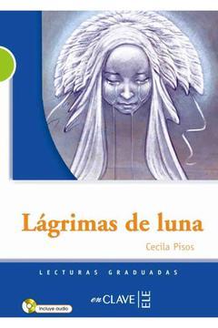 Lagrimas de Luna +Audio Descargable (LG Nivel-2) İspanyolca Okuma Kitabı